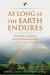 As Long As the Earth Endures : The Bible, Creation and the Environment As Long As the Earth Endures : The Bible, Creation and the Environment