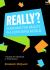 Really? : Searching for Reality in a Confusing World