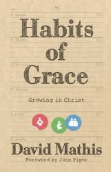 Habits of Grace : Growing in Christ