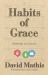 Habits of Grace : Growing in Christ