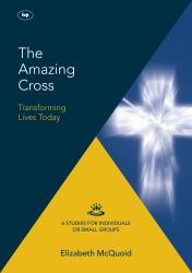 The Amazing Cross 2016 Keswick Bible Study : Transforming Lives Today