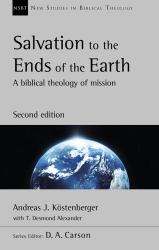 Salvation to the Ends of the Earth : A Biblical Theology of Mission