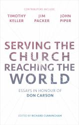 Serving the Church, Reaching the World : Essays in Honour of Don Carson