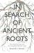 In Search of Ancient Roots : The Christian Past and the Evangelical Identity Crisis