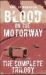 Blood on the Motorway: the Complete Trilogy : An Apocalyptic Trilogy of Murder and Stale Sandwiches