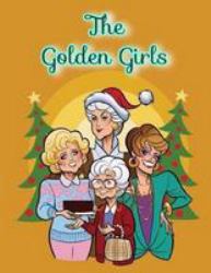 The Golden Girls: Coloring Book with 40 Unique and Exclusive Images
