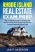 Rhode Island Real Estate Exam Prep : The Complete Guide to Passing the Rhode Island Real Estate Salesperson License Exam the First Time!