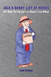 Jack's Handy List of Words : 607 Words That You Can't (or Shouldn't) Live Without