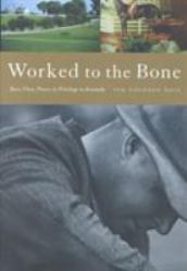 Worked to the Bone : A History of Race, Class, Power, and Privilege in Kentucky