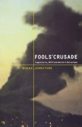 Fools' Crusade : Yugoslavia, Nato, and Western Delusions