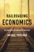 Railroading Economics : The Creation of the Free Market Mythology