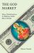The God Market : How Globalization Is Making India More Hindu