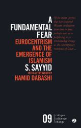 A Fundamental Fear : Eurocentrism and the Emergence of Islamism