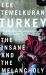Turkey : The Insane and the Melancholy