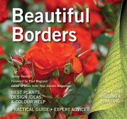 Beautiful Borders : Best Plants, Design Ideas and Colour Help