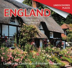 England Undiscovered : Landmarks, Landscapes and Hidden Treasures