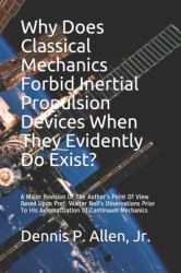 Why Does Classical Mechanics Forbid Inertial Propulsion Devices When They Eviden : Is Newtonian Mechanics a Done Deal?