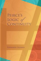 Peirce's Logic of Continuity : A Conceptual and Mathematical Approach