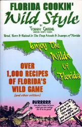 Florida Cookin' Wild Style : Over 1,000 Recipes of Florida's Wild Game
