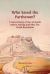 Who Saved the Parthenon? : A New History of the Acropolis Before, During and after the Greek Revolution