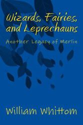 Wizards, Fairies,and Leprechauns : Another Legacy of Merlin