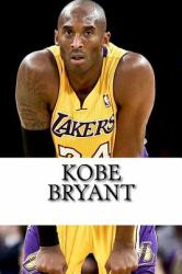 Kobe Bryant : A Biography