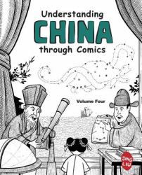 Understanding China Through Comics Vol. 4 : The Ming and Qing Dynasties (1368 - 1912)