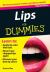 Lips for Dummies : Because Everyone Wants a Gorgeous Mouth
