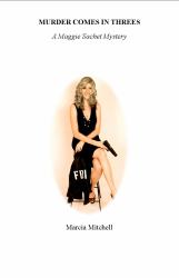 Murder Comes in Threes : A Maggie Sachet Mystery
