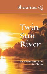 Twin-Sun River : An American Pow in China