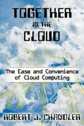 Together in the Cloud : The Ease and Convenience of Cloud Computing