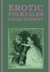 Erotic Folktales from Norway : (Large Type Edition)