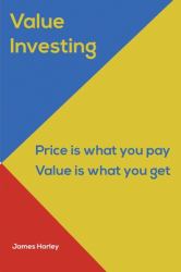 Value Investin : Value Investing a Step by Step Guide to Getting into the Share Market and Making Money for the Long Term!