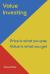 Value Investin : Value Investing a Step by Step Guide to Getting into the Share Market and Making Money for the Long Term!