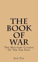 The Book of War : The Military Classic of the Far East