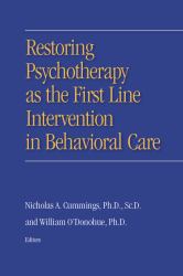 Restoring Psychotherapy As the First Line Intervention in Behavioral Care