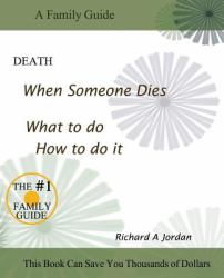 Death. When Someone Dies. What to Do. How to Do It