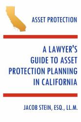 Asset Protection - A Lawyer's Guide to Asset Protection Planning in California