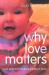 Why Love Matters : How Affection Shapes a Baby's Brain