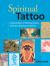 Spiritual Tattoo : A Cultural History of Tattooing, Piercing, Scarification, Branding, and Implants