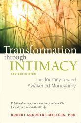 Transformation Through Intimacy, Revised Edition : The Journey Toward Awakened Monogamy