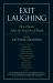 Exit Laughing : How Humor Takes the Sting Out of Death