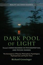 Dark Pool of Light, Volume Two : Consciousness in Psychospiritual and Psychic Ranges