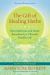 The Gift of Healing Herbs : Plant Medicines and Home Remedies for a Vibrantly Healthy Life