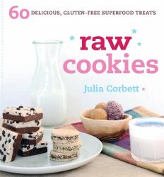 Raw Cookies : 60 Delicious, Gluten-Free Superfood Treats