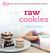 Raw Cookies : 60 Delicious, Gluten-Free Superfood Treats Raw Cookies : 60 Delicious, Gluten-Free Superfood Treats