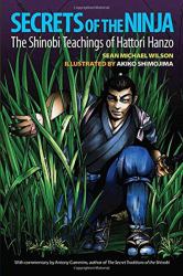 Secrets of the Ninja : The Shinobi Teachings of Hattori Hanzo