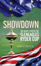 Showdown : The Inside Story of the Gleneagles Ryder Cup