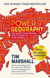 The Power of Geography : Ten Maps That Reveal the Future of Our World