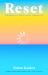 Reset : Rethinking Technology for a Happier Life